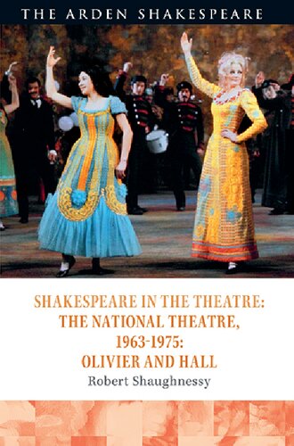 Shakespeare in the Theatre: The National Theatre, 1963–1975: Olivier and Hall