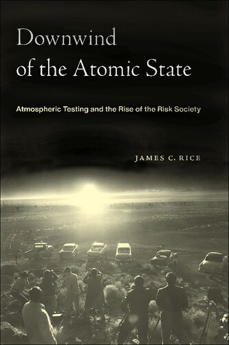 Downwind of the Atomic State: Atmospheric Testing and the Rise of the Risk Society