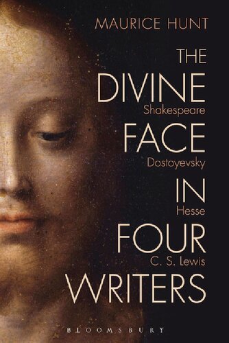 The Divine Face in Four Writers: Shakespeare, Dostoyevsky, Hesse, and C. S. Lewis