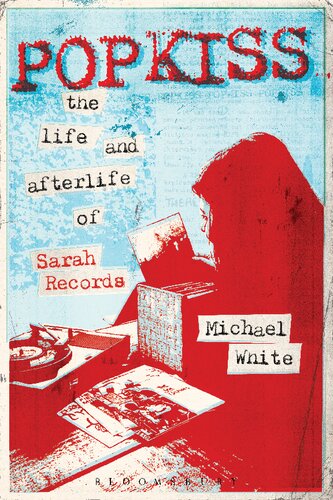 Popkiss: The Life and Afterlife of Sarah Records