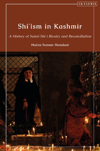 Shiʿism in Kashmir: A History of Sunni-Shiʿi Rivalry and Reconciliation