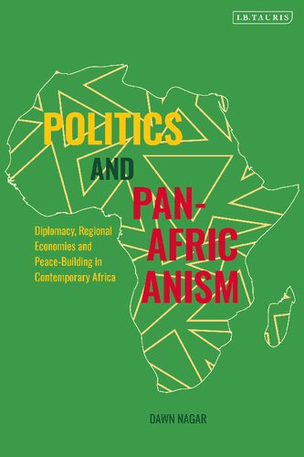 Politics and Pan-Africanism: Diplomacy, Regional Economies and Peace-Building in Contemporary Africa