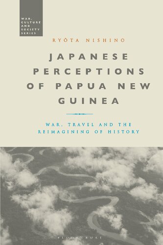 Japanese Perceptions of Papua New Guinea: War, Travel and the Reimagining of History