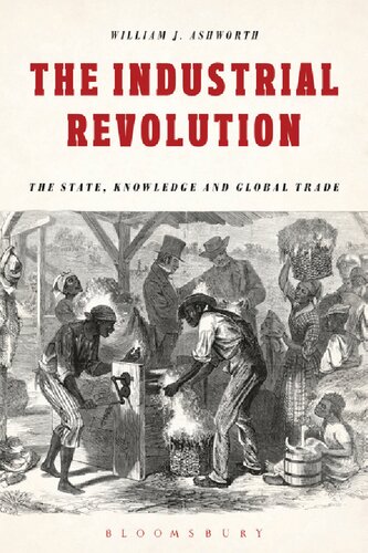 The Industrial Revolution: The State, Knowledge and Global Trade