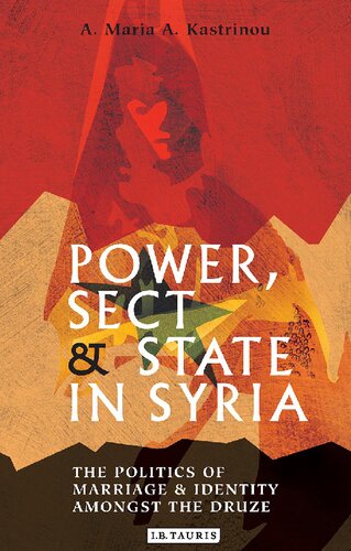 Power, Sect and State in Syria: The Politics of Marriage and Identity amongst the Druze