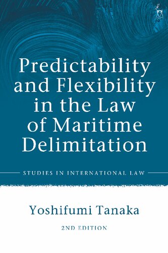 Predictability and Flexibility in the Law of Maritime Delimitation Volume Second Edition