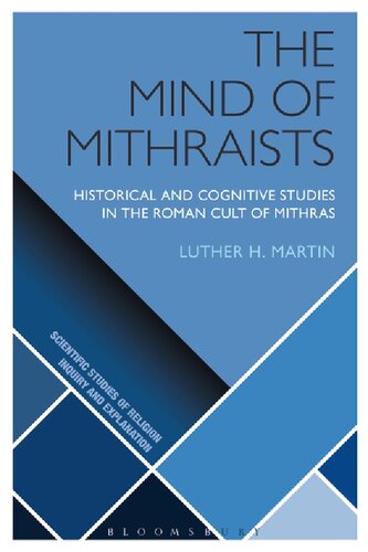 The Mind of Mithraists: Historical and Cognitive Studies in the Roman Cult of Mithras