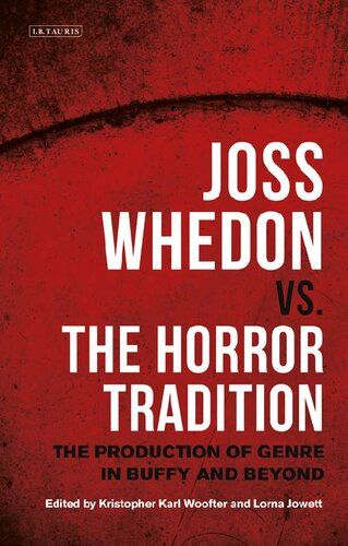 Joss Whedon vs. the Horror Tradition: The Production of Genre in Buffy and Beyond