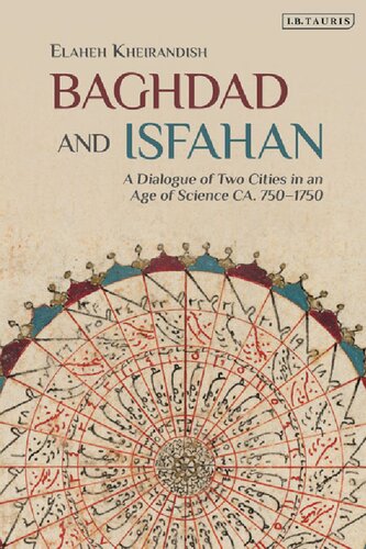 Baghdad and Isfahan: A Dialogue of Two Cities in an Age of Science ca. 750–1750