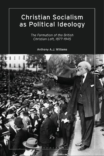 Christian Socialism as Political Ideology: The Formation of the British Christian Left, 1877–1945