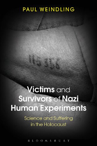 Victims and Survivors of Nazi Human Experiments: Science and Suffering in the Holocaust