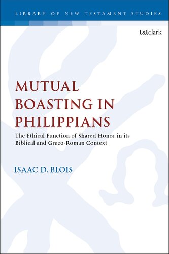 Mutual Boasting in Philippians: The Ethical Function of Shared Honor in Its Scriptural and Greco-Roman Context