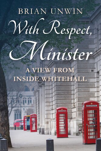 With Respect, Minister: A View from Inside Whitehall