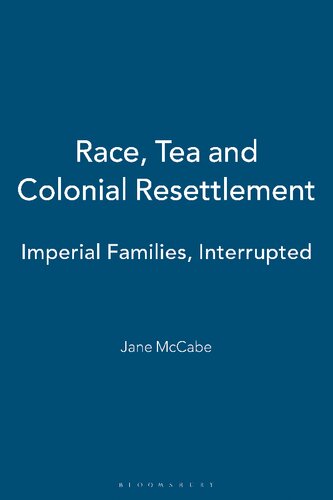 Race, Tea and Colonial Resettlement: Imperial Families, Interrupted