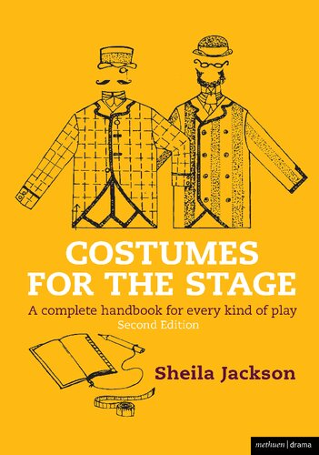 Costumes for the Stage: A complete handbook for every kind of play