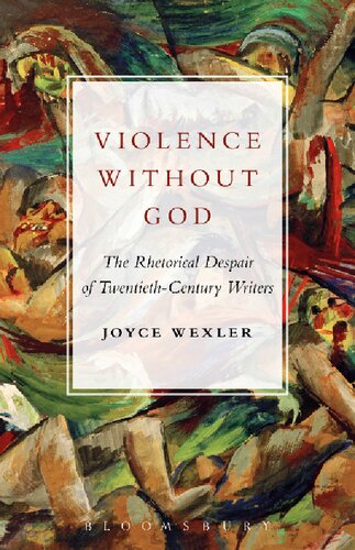 Violence Without God: The rhetorical despair of twentieth-century writers