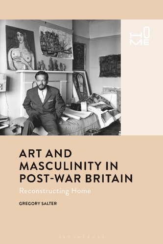 Art and Masculinity in Post-War Britain Reconstructing Home