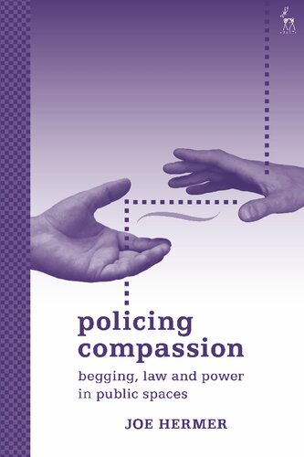 Policing Compassion: Begging, Law and Power in Public Spaces