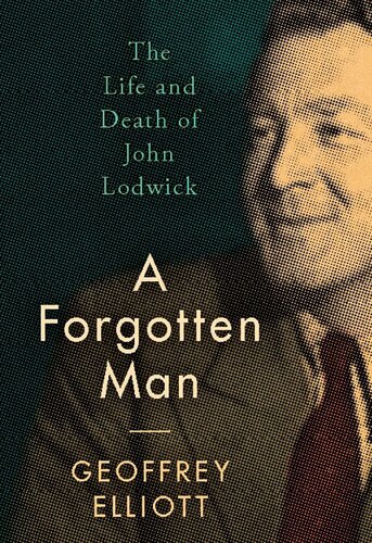 A Forgotten Man: The Life and Death of John Lodwick