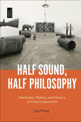 Half Sound, Half Philosophy: Aesthetics, Politics, and History of China’s Sound Art