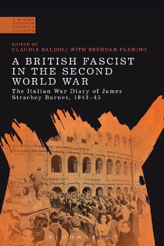 A British Fascist in the Second World War: The Italian War Diary of James Strachey Barnes, 1943–45