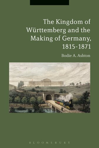 The Kingdom of Württemberg and the Making of Germany, 1815–1871