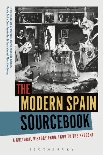 The Modern Spain Sourcebook: A Cultural History From 1600 To The Present