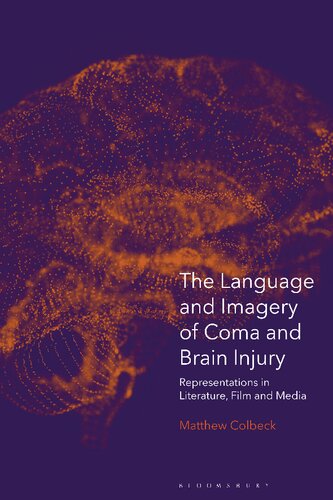 The Language and Imagery of Coma and Brain Injury: Representations in Literature, Film and Media