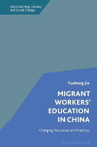 Migrant Workers’ Education in China: Changing Discourses and Practices