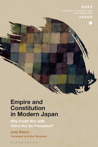 Empire and Constitution in Modern Japan: Why Could War with China Not be Prevented?