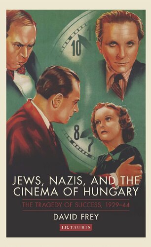 Jews, Nazis, and the Cinema of Hungary: The Tragedy of Success, 1929-44