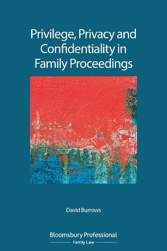 Privilege, Privacy and Confidentiality in Family Proceedings