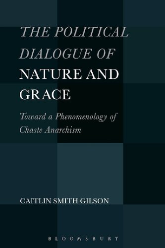 The Political Dialogue of Nature and Grace: Toward a Phenomenology of Chaste Anarchism