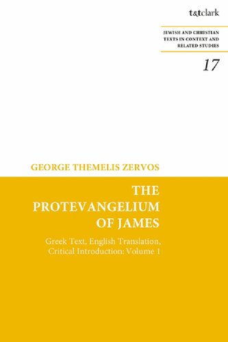 The Protevangelium Of James: Greek Text, English Translation, Critical Introduction: Volume 1