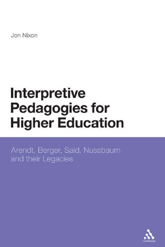 Interpretive Pedagogies for Higher Education: Arendt, Berger, Said, Nussbaum and their Legacies