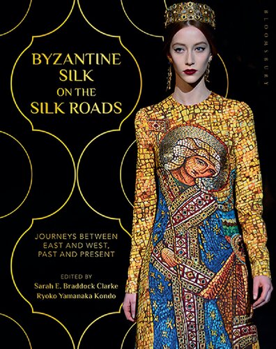 BYZANTINE SILK ON THE SILK ROADS: Journeys between East and West, Past and Present