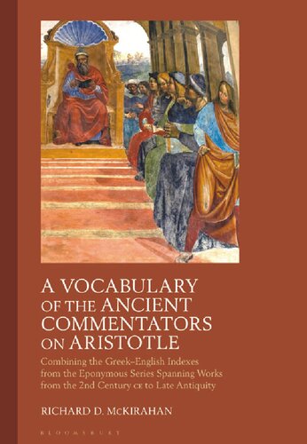 A Vocabulary of the Ancient Commentators on Aristotle: Combining the Greek–English Indexes from the Eponymous Series Spanning Works from the 2nd Century ce to Late Antiquity