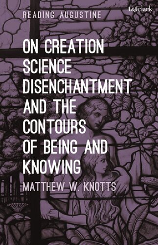 On Creation, Science, Disenchantment and the Contours of Being and Knowing