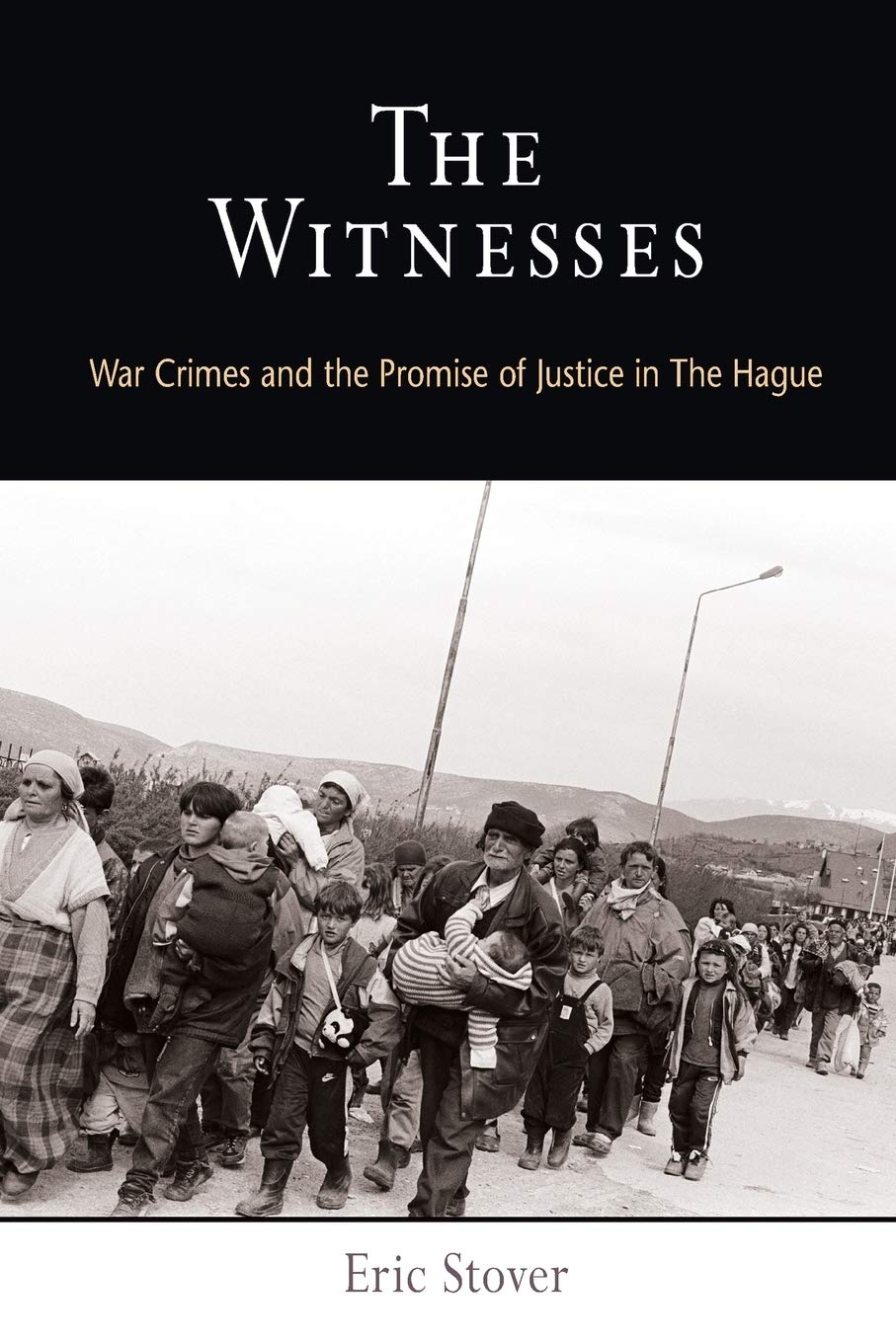 The Witnesses: War Crimes and the Promise of Justice in The Hague (Pennsylvania Studies in Human Rights)