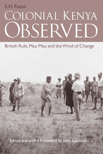 Colonial Kenya Observed: British Rule, Mau Mau and the Wind of Change