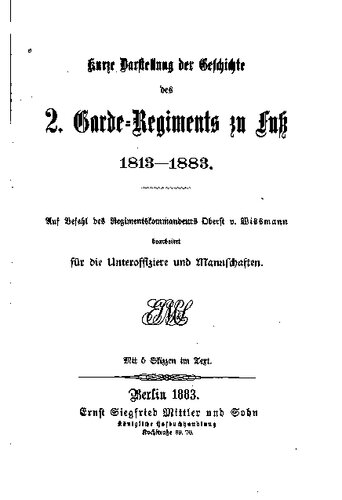 Kurze Darstellung der Geschichte des 2. Garde-Regiments zu Fuß 1813-1883