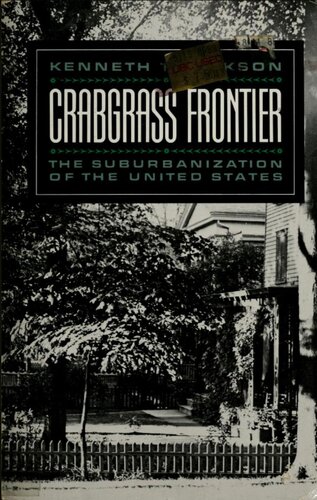 Crabgrass Frontier: The Suburbanization of the United States: The Suburbanization of the United States (Revised)