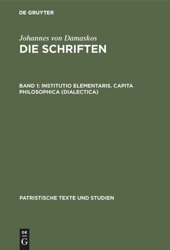 Die Schriften: Band 1 Institutio elementaris. Capita philosophica (Dialectica)