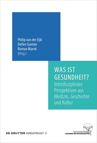 Was ist Gesundheit?: Interdisziplinäre Perspektiven aus Medizin, Geschichte und Kultur