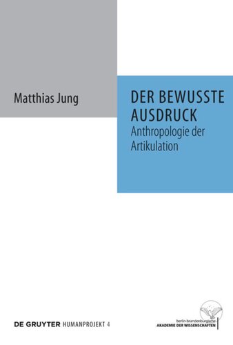 Der bewusste Ausdruck: Anthropologie der Artikulation