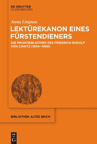 Lektürekanon eines Fürstendieners: Die Privatbibliothek des Friedrich Rudolf von Canitz (1654-1699)