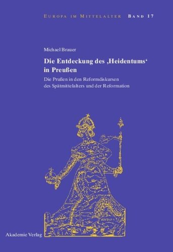 Die Entdeckung des 'Heidentums' in Preußen: Die Prußen in den Reformdiskursen des Spätmittelalters und der Reformation