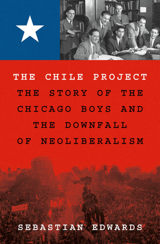 The Chile Project: The Story of the Chicago Boys and the Downfall of Neoliberalism