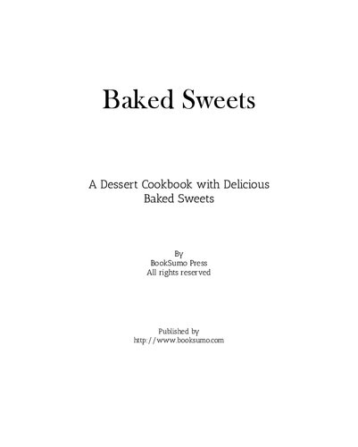 Baked Sweets: A Dessert Cookbook with Delicious Baked Sweets