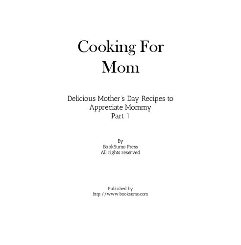 Cooking For Mom: Delicious Mother’s Day Recipes to Appreciate Mommy